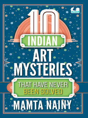 cover image of 10 Indian Art Mysteries That Have Never Been Solved